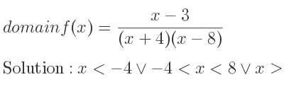 The domain of f(x)=(x-3)/((x+4)(x-8)) is x<-4\lor-4<x<8\lor x>8